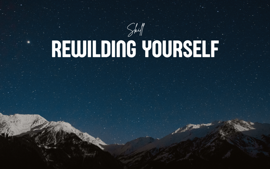 Rewilding Yourself